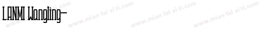 LANMI Wangling字体转换